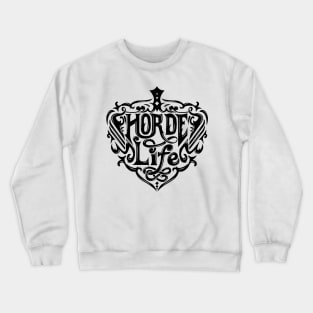 HORDE LIFE T-shirt Crewneck Sweatshirt